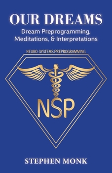 Paperback Our Dreams: Dream Preprogramming, Meditations, & Interpretations Book