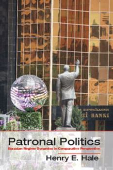 Paperback Patronal Politics: Eurasian Regime Dynamics in Comparative Perspective Book