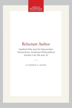 Hardcover Reluctant Author: Cardinal Pole and His Manuscripts Transactions, American Philosophical Society (Vol. 89, Part 4) Book