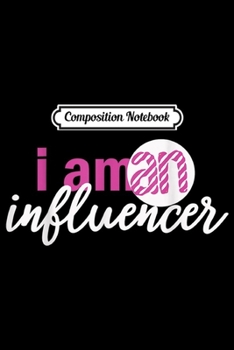 Composition Notebook: I am an influencer -  Journal/Notebook Blank Lined Ruled 6x9 100 Pages