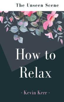 Paperback How to Relax: The Unseen Scene Book