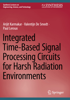Paperback Integrated Time-Based Signal Processing Circuits for Harsh Radiation Environments Book