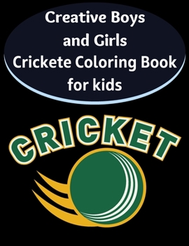 Paperback Boys and Girls Cricket Coloring Book for kids: An Adult Coloring Book Featuring Super Cute and Adorable Baby Woodland Cricket for Stress Relief and Re Book