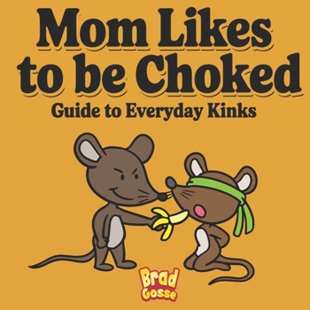 Paperback Mom Likes To Be Choked: Guide To Every Day Kinks Book