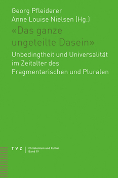 Paperback Das Ganze Ungeteilte Dasein: Unbedingtheit Und Universalitat Im Zeitalter Des Fragmentarischen Und Pluralen [German] Book