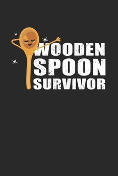 Wooden Spoon Survivor: Notebook 6x9 (A5) Blank for Adults and Teens Thinking: I Survived The Wooden Spoon I 120 pages I Gift