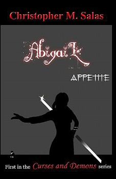 Paperback Abigail: Appetite (Curses and Demons) Book