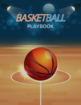 Paperback Basketball Playbook: Complete Basketball Court Diagrams to Draw Game Plays, Drills, and Scouting and Creating a Playbook (Coach Playbook Essentials) Book
