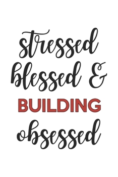 Paperback Stressed Blessed and Building Obsessed Building Lover Building Obsessed Notebook A beautiful: Lined Notebook / Journal Gift,, 120 Pages, 6 x 9 inches, Book