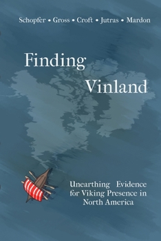 Paperback Finding Vinland: Unearthing Evidence for Viking Presence in North America Book