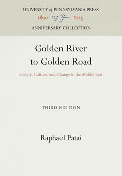 Hardcover Golden River to Golden Road: Society, Culture, and Change in the Middle East Book