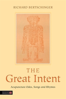Paperback The Great Intent: Acupuncture Odes, Songs and Rhymes Book