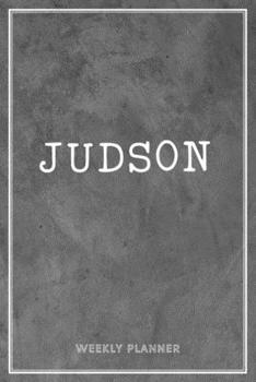 Judson Weekly Planner: Custom Personal Name To Do List Academic Schedule Logbook Appointment Notes School Supplies Time Management Grey Loft Cement Wall Gift