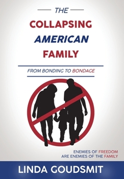 Hardcover The Collapsing American Family: From Bonding to Bondage Book