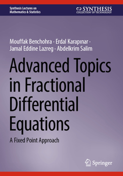 Hardcover Advanced Topics in Fractional Differential Equations: A Fixed Point Approach Book