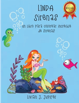 Linda Sirenas: Sirenas asombrosas y lindas Más de 50 lindas sirenas diferentes para colorear para niños de 4 a 8 años. Dibujos para colorear para niños y amantes de las sirenas