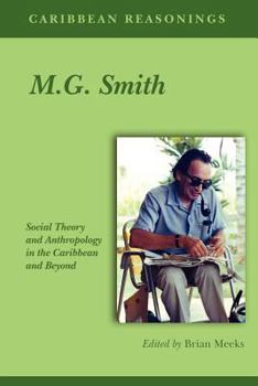 Paperback Caribbean Reasonings - M.G. Smith: Social Theory and Anthropology in the Caribbean and Beyond Book