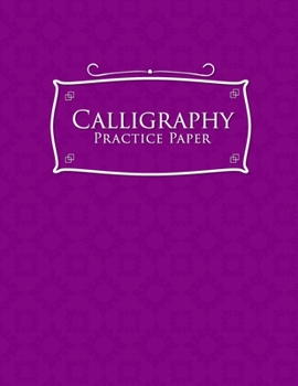 Paperback Calligraphy Practice Paper: Calligraphy Drawing Book, Calligraphy Practice Paper For Beginners, Calligraphy Notepad, Hand Lettering Paper Pad, Pur Book