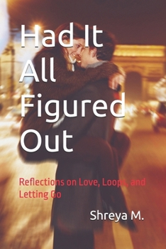 Paperback Had It All Figured Out: Reflections on Love, Loops, and Letting Go Book