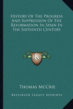 History of the Progress and Suppression of the Reformation in Spain in the Sixteenth Century