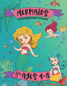 Mermaids: A Coloring Book for Kids | for Ages 4-8: An Underwater Mermaid Adventure Colouring Book for Girls
