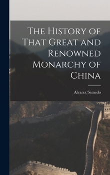 Hardcover The History of That Great and Renowned Monarchy of China Book