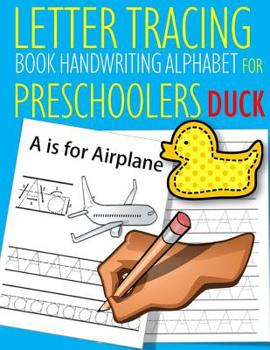 Paperback Letter Tracing Book Handwriting Alphabet for Preschoolers Duck: Letter Tracing Book Practice for Kids Ages 3+ Alphabet Writing Practice Handwriting Wo Book