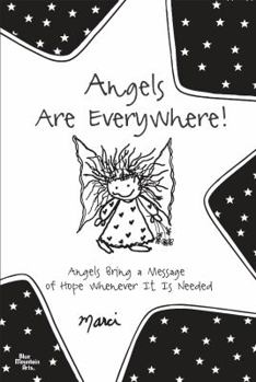 Paperback Angels Are Everywhere!: Angels Bring a Message of Hope Whenever It Is Needed Book