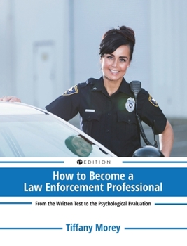 Hardcover How to Become a Law Enforcement Professional: From the Written Test to the Psychological Evaluation Book