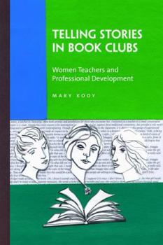 Paperback Telling Stories in Book Clubs: Women Teachers and Professional Development Book