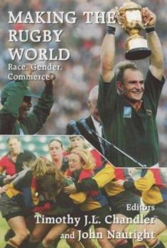 Paperback Making the Rugby World: Race, Gender, Commerce Book