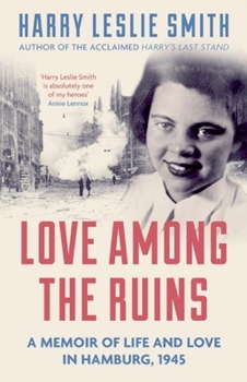 Paperback Love Among the Ruins: A Memoir of Life and Love in Hamburg, 1945 Book