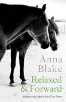 Relaxed & Forward: Relationship Advice from Your Horse