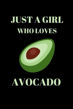Paperback Avocado Notebook: Just a Girl Who Loves Avocado Blank Notebook (6x9), 120 Pages Book