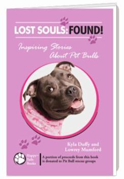 Paperback Lost Souls: FOUND! Inspiring Stories About Pit Bulls Book