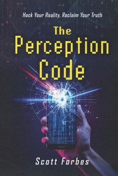 Paperback The Perception Code: Hack Your Reality, Reclaim Your Truth Book