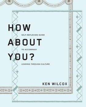 Paperback How About You?: A Self-Reflexion Guide to Accompany Leading Through Culture Book