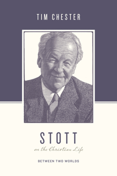Paperback Stott on the Christian Life: Between Two Worlds Book