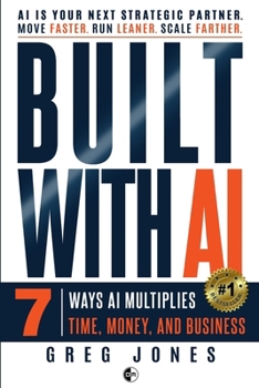 Paperback Built With AI: 7 Ways AI Multiplies Time, Money, and Business Book