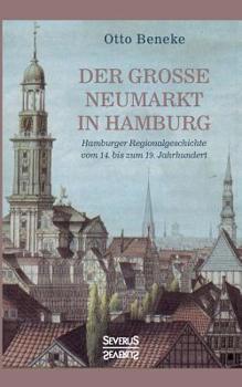 Paperback Der große Neumarkt in Hamburg: Hamburger Regionalgeschichte vom 14. bis zum 19. Jahrhundert [German] Book