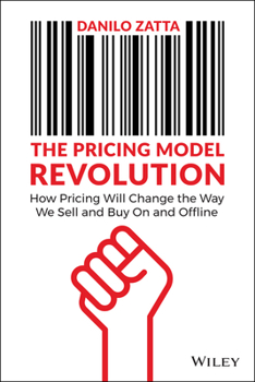 Hardcover The Pricing Model Revolution: How Pricing Will Change the Way We Sell and Buy on and Offline Book