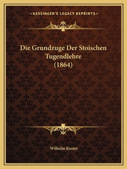 Paperback Die Grundzuge Der Stoischen Tugendlehre (1864) [German] Book