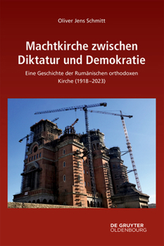 Hardcover Machtkirche Zwischen Diktatur Und Demokratie: Eine Geschichte Der Rumänischen Orthodoxen Kirche (1918-2023) [German] Book