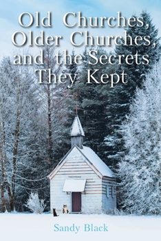 Paperback Old Churches, Older Churches, and the Secrets They Kept Book