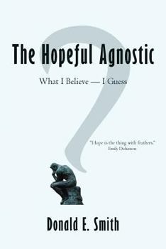 Paperback The Hopeful Agnostic: What I Believe -- I Guess Book