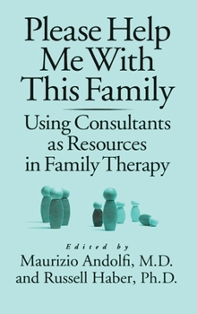 Hardcover Please Help Me With This Family: Using Consultants As Resources In Family Therapy Book