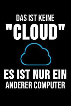 Paperback Das Ist Keine "Cloud" Es Ist Nur Ein Anderer Computer: 6 x 9 Kariertes Karo Notebook f?r System Admins, Informatiker & Sysadmins Book