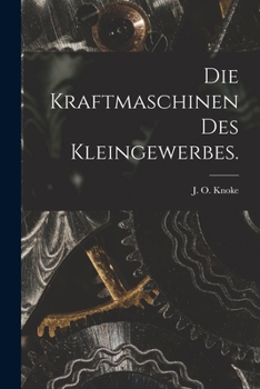 Paperback Die Kraftmaschinen des Kleingewerbes. [German] Book