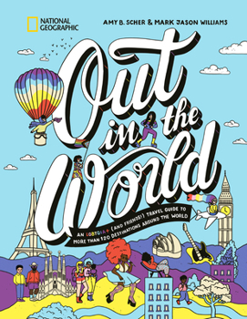 Hardcover Out in the World: An Lgbtqia+ (and Friends!) Travel Guide to More Than 100 Destinations Around the World Book