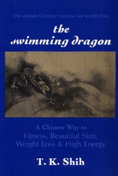 Paperback Swimming Dragon: A Chinese Way to Fitness, Beautiful Skin, Weight Loss, and High Energy Book